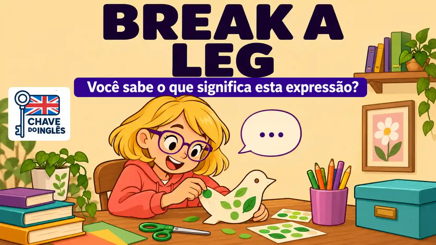Break a Leg: O que Significa e Quando Usar
