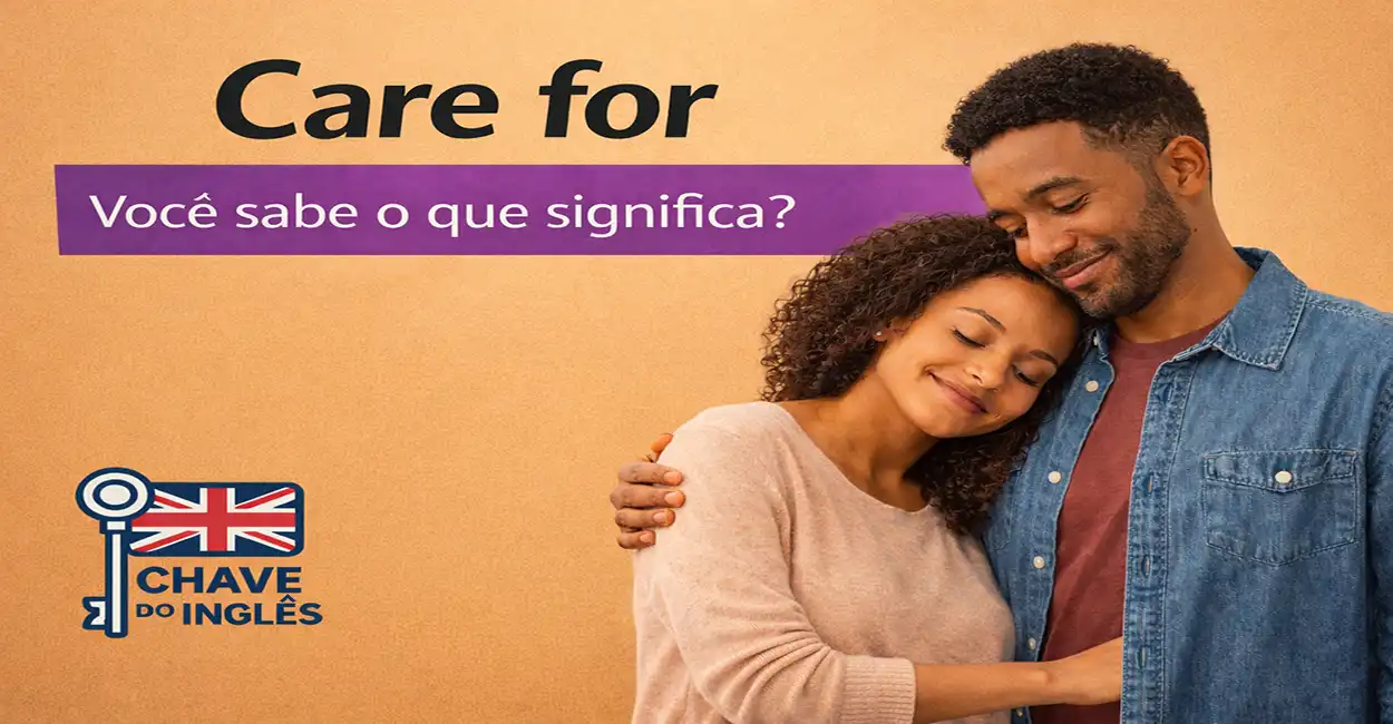 Care For: gostar, cuidar e expressar preferências - phrasal verb em inglês