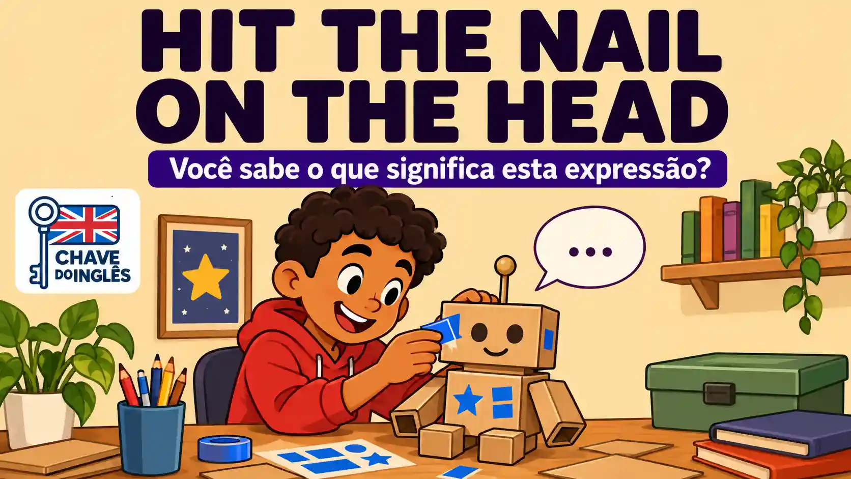 Hit the Nail on the Head: Significado e Uso