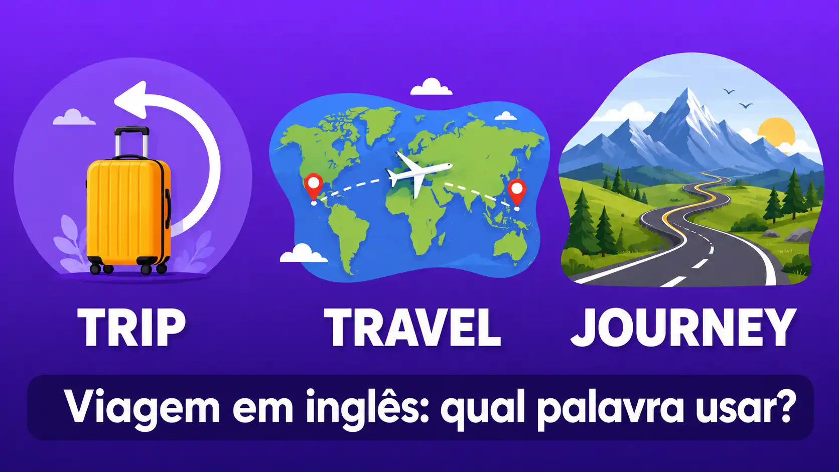 "Trip", "Travel" e "Journey": você sabe qual usar quando está viajando?
