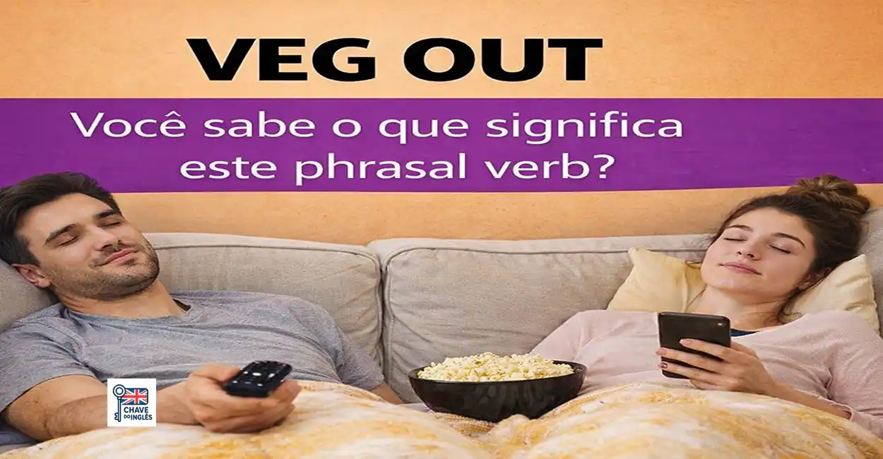 Veg Out: significado do phrasal verb
